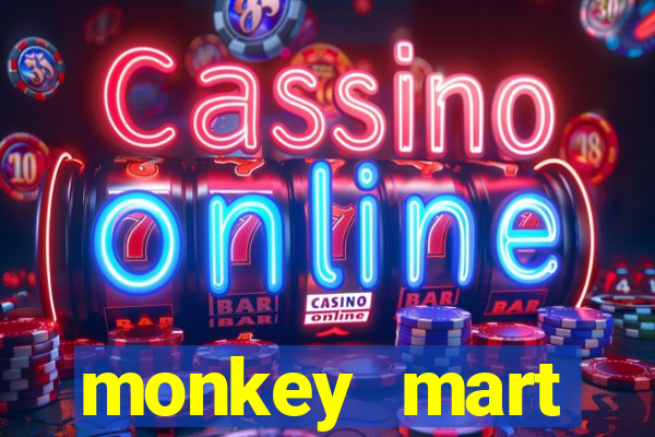 monkey mart dinheiro infinito